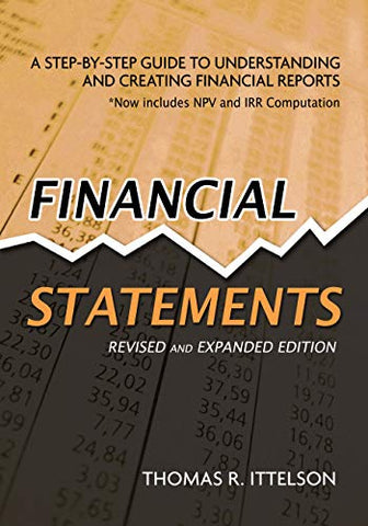 Financial Statements, Revised and Expanded Edition: A Step-by-Step Guide to Understanding and Creating Financial Reports